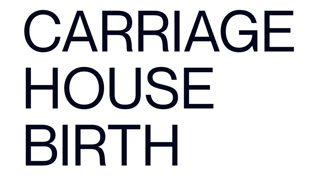 CARRIAGE HOUSE BIRTH
– CARRIAGE HOUSE BIRTH